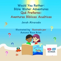 Would You Rather Bible Water Adventures: Qué Prefieres: Aventuras Bíblicas Acuáticas 1962862259 Book Cover