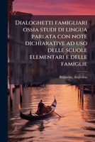 Dialoghetti famigliari ossia studi di lingua parlata con note dichiarative ad uso delle scuole elementari e delle famiglie (Italian Edition) B0FJRJLK57 Book Cover