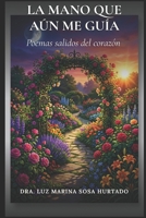 La mano que aún me guía: Poemas salidos del corazón (Spanish Edition) B0GXR9DZ6C Book Cover
