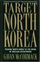 Target North Korea: Pushing North Korea to the Brink of Nuclear Catastrophe 1560255579 Book Cover
