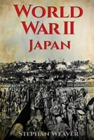World War 2 Japan: (Pearl Harbour - Pacific Theater - Iwo Jima - Battle for the Solomon Islands - Okinawa - Nagasaki - Atomic Bomb) 1523948418 Book Cover