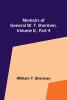 Memoirs of General W. T. Sherman, Volume II., Part 4 9357095837 Book Cover