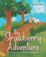 The Strawberry Adventure: A Lesson in Thankfulness 1646544765 Book Cover