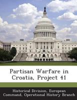 Partisan Warfare in Croatia, Project 41 1288595085 Book Cover