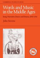 Words and Music in the Middle Ages: Song, Narrative, Dance and Drama, 1050-1350 (Cambridge Studies in Music) 0521339049 Book Cover