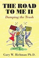 The Road to Me II: Dumping the Trash 1484926692 Book Cover