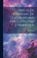 Pr�cis de l'Histoire de l'Astronomie Aux �tats-Unis d'Am�rique 1022471791 Book Cover