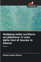 Hedging nella scrittura accademica: il caso delle tesi di laurea in Ghana (Italian Edition) 6208928672 Book Cover
