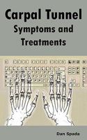 Carpal Tunnel Symptoms and Treatments: All about Carpal Tunnel Syndrome Causes, Diagnosing, Symptoms, Signs, Non-Surgical and Surgical Treatments, Alt 1926917235 Book Cover