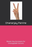 Acronym Frameworks for Success – Students, Professionals, Executives: Master Key Acronyms for Unstoppable Success B0DQJ2CVSH Book Cover