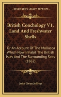 British Conchology or an Account of the Mollusca which Now Inhabit the British Isles and the Surr 116459186X Book Cover