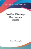 Essai Sur L'Analogie Des Langues (1838) 127298477X Book Cover