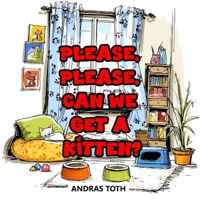 Please, Please, Can We Get A Kitten? B0GXBBFY5X Book Cover