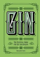 Gin: The Essential Guide for Gin Aficionados 1787391183 Book Cover