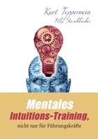 Mentales Intuitions-Training, nicht nur für Führungskräfte 3750407312 Book Cover