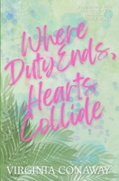 Where Duty Ends, Hearts Collide B0F7GHP9GH Book Cover