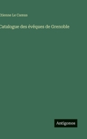 Catalogue des évêques de Grenoble (French Edition) 3563069417 Book Cover