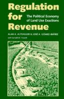 Regulation for Revenue: The Political Economy of Land Use Exactions 0815703562 Book Cover