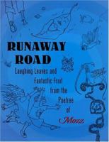 Runaway Road: Laughing Leaves and Fantastic Fruit from the Poetree of Mozz 0972613013 Book Cover