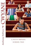 Cwyane: a petty private school tale 1497507391 Book Cover