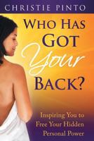 Who Has Got Your Back?: Inspiring You to Free Your Hidden Personal Power 099249771X Book Cover