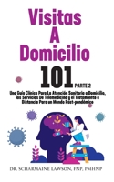 Visitas A Domicilio 101 La guía médica más completa para la atención sanitaria a domicilio, los servicios de telemedicina y el tratamiento a distancia en un mundo post-pandémico 1945088869 Book Cover