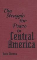 The Struggle for Peace in Central America 0813012740 Book Cover