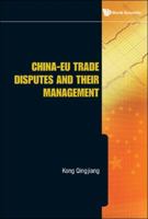 China-Eu Trade Disputes and Their Management 9814273406 Book Cover