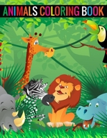 Animals Coloring Book: Animals Coloring Children Activity Books  Boys, Girls, Fun Early Learning, Relaxation for ... Workbooks, Toddler Coloring Book 1696067618 Book Cover
