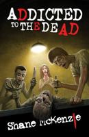 Addicted to the Dead 1626411441 Book Cover