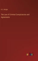 The Law of Criminal Conspirancies and Agreements 3368184571 Book Cover