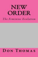 New Order: The Feminine Evolution 1534650962 Book Cover