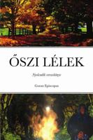 ŐSZI LÉLEK: Nyolcadik verseskönyv 1387331574 Book Cover