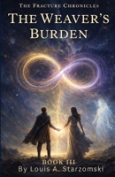 The Weaver's Burden: The Fracture Chronicles 1067394354 Book Cover