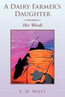 A Dairy Farmer's Daughter: Her Words 1477134603 Book Cover