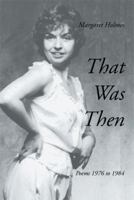 That Was Then: Poems 1976 to 1984 1499043171 Book Cover