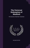 The Universal Redemption of Mankind: The Doctrine of the New Testament 1377537072 Book Cover