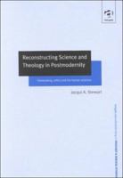 Reconstructing Science and Theology in Postmodernity: Pannenberg, Ethics and the Human Sciences (Ashgate New Critical Thinking in Religion, Theology, and ... in Religion, Theology, and Biblical Studie 0754613534 Book Cover