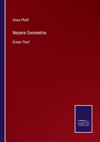 Neuere Geometrie: Erster Theil 3752538465 Book Cover