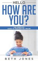 Hello! How Are You? A Complete Guide to Teaching ESL Online 1097200361 Book Cover