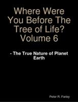 Where Were You Before The Tree Of Life? Volume 6 1257375407 Book Cover