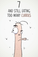 7 & Still Eating Too Many Curries: Funny 7th Birthday 122 Page Diary Journal Notebook Gift For Curry Lovers 1671289269 Book Cover