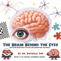 The Brain Behind the Eyes: How Your Brain Helps You See And Understand The World (Vision Learning) 1067364005 Book Cover