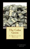 The Color Green: A Misplaced Dream 1537747363 Book Cover