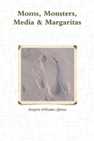 Moms, Monsters, Media & Margaritas 1312227494 Book Cover