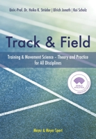 Track & Field: Training & Movement Science Theory and Practice for All Disciplines 1782552227 Book Cover