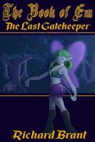 The Book of Em: The Last Gatekeeper 1545306451 Book Cover