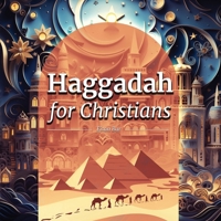 Haggadah for Christians: Celebrating a Christ-Centered Passover Seder (Dr. Bar's New Top Trending) B0CQ5RCC68 Book Cover