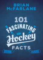 101 Fascinating Hockey Facts 1459745663 Book Cover