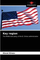 Key region: The Middle East policy of the B. Clinton administration 6203175072 Book Cover